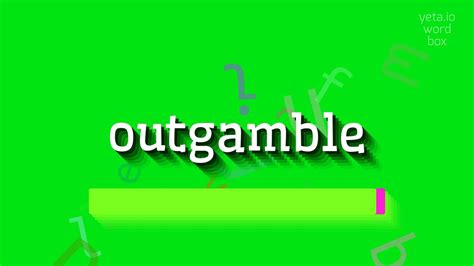 Outgamble .